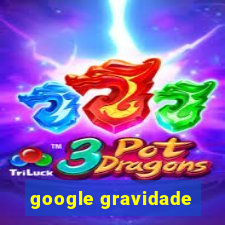 google gravidade